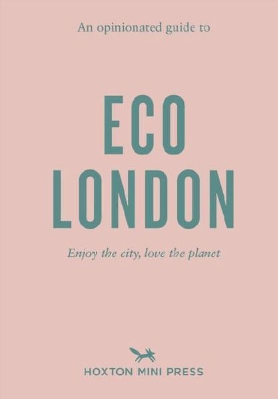 An Opinionated Guide to Eco London
