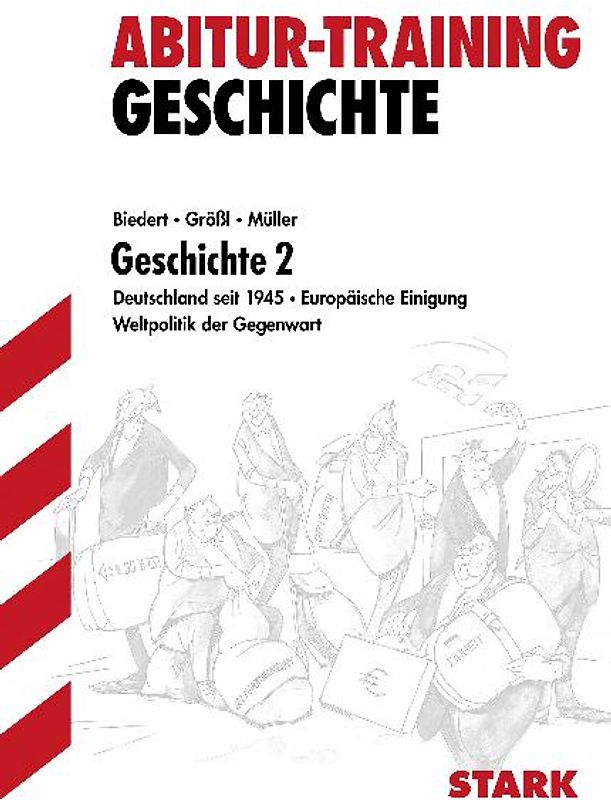 Abitur-Training - Geschichte Band 2. Deutschland nach 1945, Umbruch in der DDR, Wiedervereinigung, Europäische Einigung, etc.