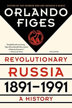 Revolutionary Russia, 1891-1991: A History - Figes, Orlando
