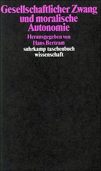 Gesellschaftlicher Zwang und moralische Autonomie