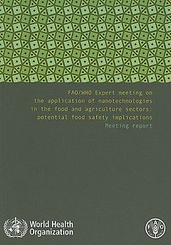 FAO/WHO Expert Meeting on the Application of Nanotechnologies in the Food and Agriculture Sectors