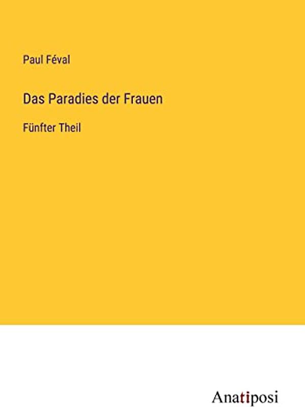 Das Paradies der Frauen: Fünfter Theil