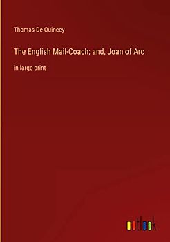The English Mail-Coach; and, Joan of Arc: in large print