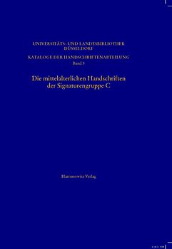 Die mittelalterlichen Handschriften der Signaturengruppe C in der Universitäts- und Landesbibliothek Düsseldorf
