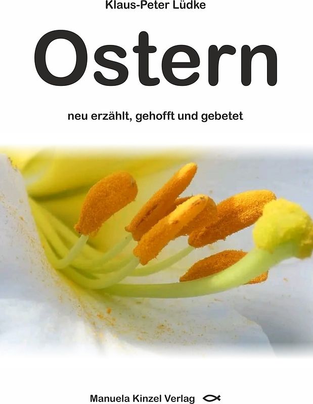 Ostern neu erzählt, gehofft und gebetet