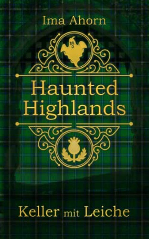 Keller mit Leiche (Haunted Highlands, Band 2)