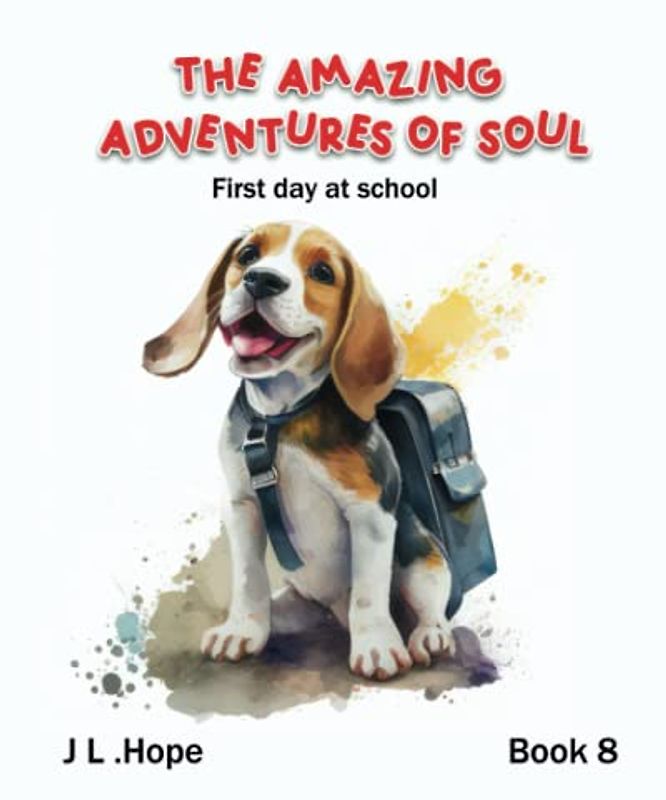 Amazing Adventures of Soul: First day at school (The Amazing Adventures of Soul, Band 8)
