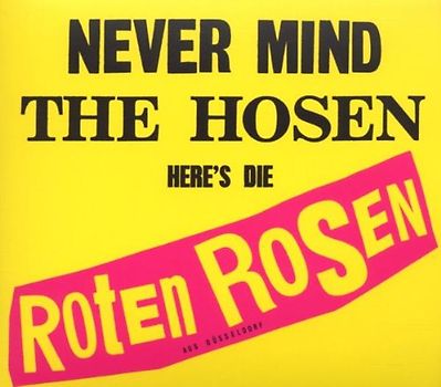 Die Toten Hosen - Never Mind the Hosen-Here's: Roten Rosen