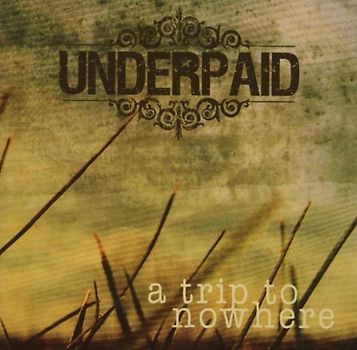 Underpaid - A Trip to Nowhere
