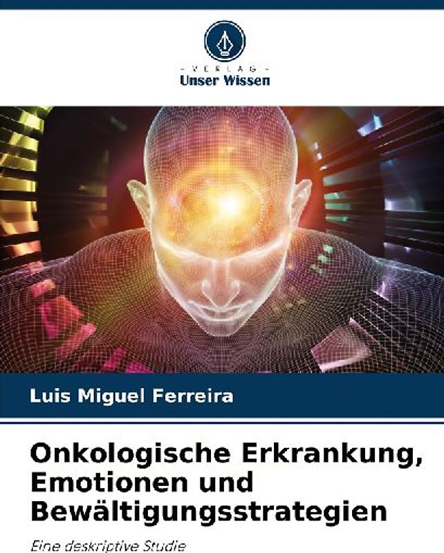 Onkologische Erkrankung, Emotionen und Bewältigungsstrategien