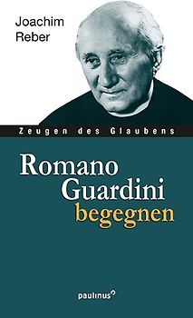 Romano Guardini begegnen