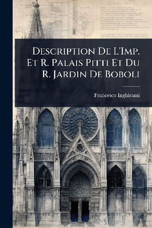 Description De L'Imp. Et R. Palais Pitti Et Du R. Jardin De Boboli