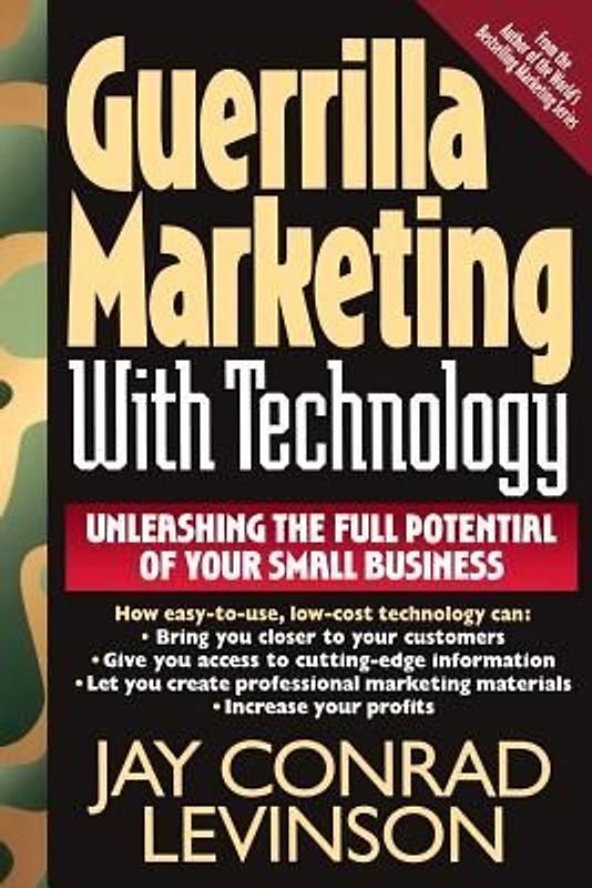 Guerrilla Marketing With Technology Unleashing The Full Potential Of Your Small Business - Levinson, Jay Conrad