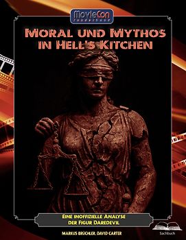 Moral und Mythos in Hell’s Kitchen – Eine inoffizielle Analyse der Figur Daredevil (Ein MovieCon Sonderband)