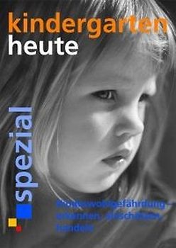 Kindeswohlgefährdung - erkennen, einschätzen, handeln