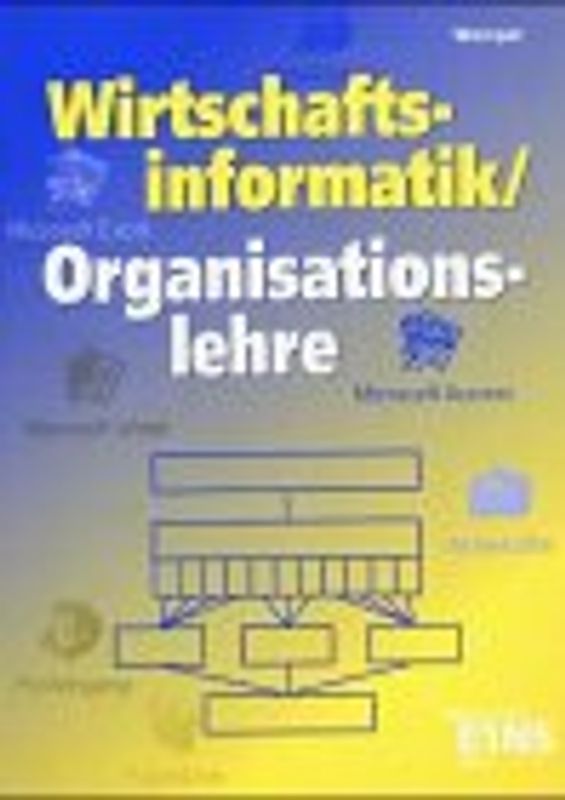 Wirtschaftsinformatik /Organisationslehre. Für Höhere Berufsfachschulen, Typ Wirtschaft und Verwaltung (Höhere Handelsschulen)