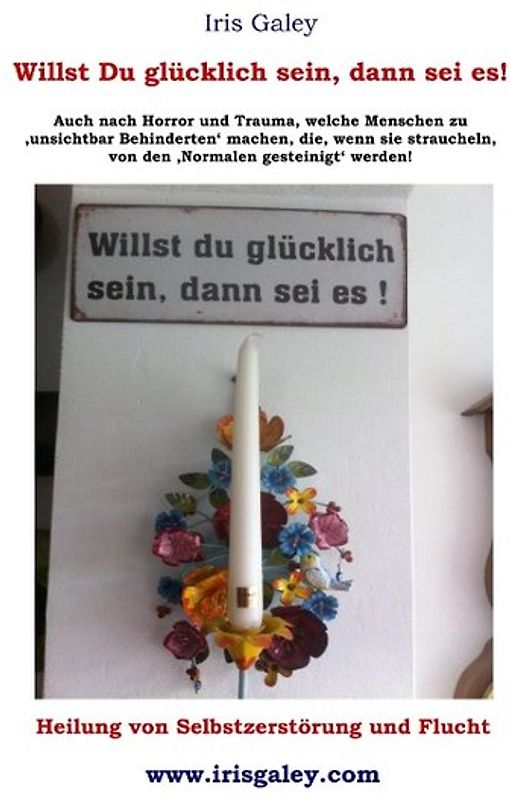 Willst du glücklich sein, dann sei es!