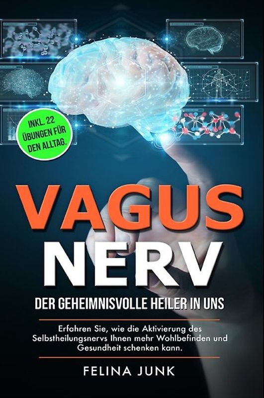 VAGUS NERV - Der geheimnisvolle Heiler in uns. Erfahren Sie, wie die Aktivierung des Selbstheilungsnervs Ihnen mehr Wohlbefinden und Gesundheit schenken kann. Inkl. 22 Übungen für den Alltag.