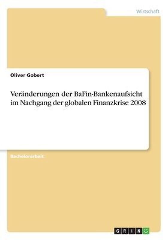 Veränderungen der BaFin-Bankenaufsicht im Nachgang der globalen Finanzkrise 2008