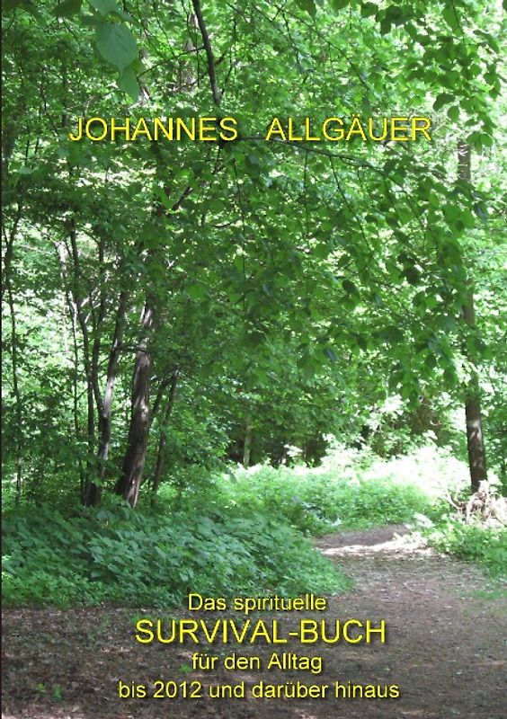 Das spirituelle Survival Buch für den Alltag. bis 2012 und darüber hinaus