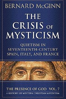 The Crisis of Mysticism Quietism in Seventeenth-Century Spain, Italy, and France