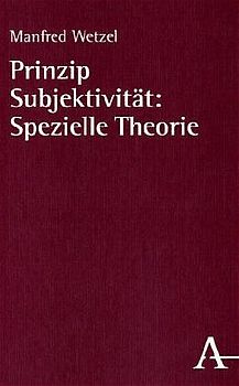 Prinzip Subjektivität: Spezielle Theorie