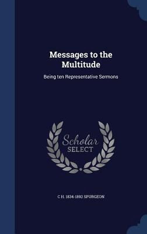 Messages to the Multitude: Being ten Representative Sermons
