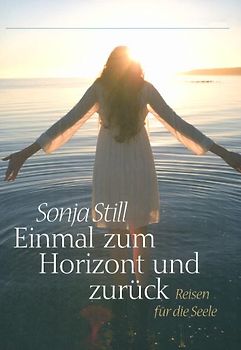 Einmal zum Horizont und zurück - Reisen für die Seele