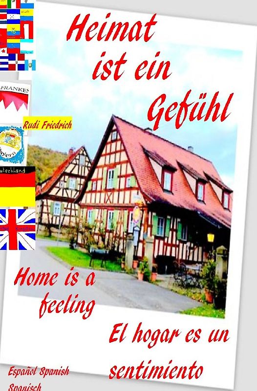 Heimat ist ein Gefühl D UK Home is a feeling ESP El hogar es un sentimiento