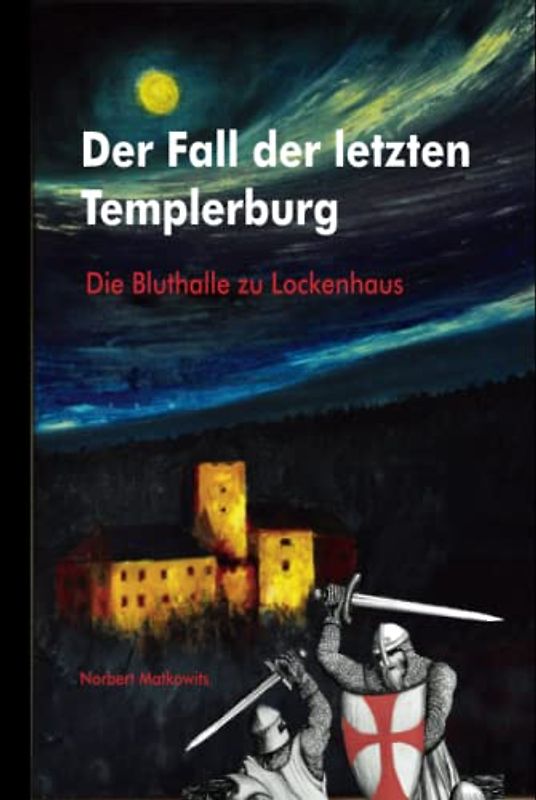 Der Fall der letzten Templerburg: Die Bluthalle zu Lockenhaus