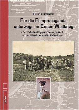 Für die Filmpropaganda unterwegs im Ersten Weltkrieg