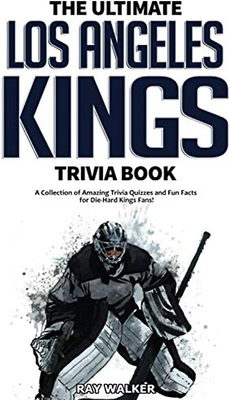 The Ultimate Los Angeles Kings Trivia Book