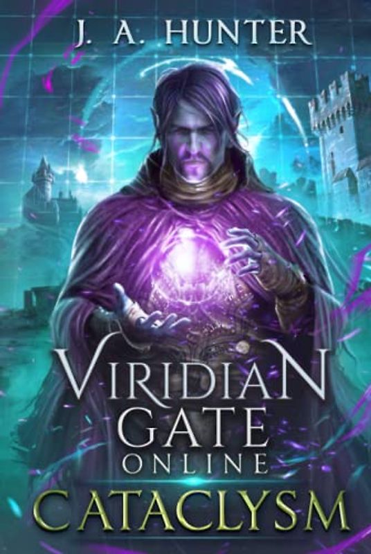 Viridian Gate Online: Cataclysm: A litRPG Adventure (The Viridian Gate Archives, Band 1)