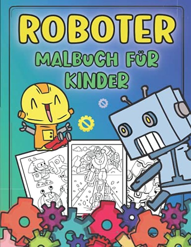 Roboter Malbuch für Kinder: Roboter Malbuch für Kinder ab 4-8 Jahren (Hochwertige Bilder Roboter zum Ausmalen für Kinder)