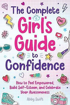 The Complete Girl's Guide to Confidence