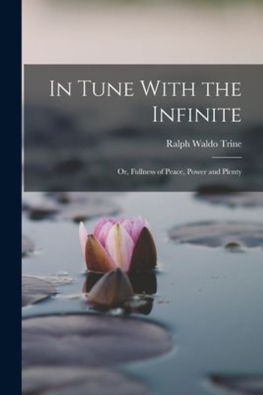 In Tune With the Infinite: Or, Fullness of Peace, Power and Plenty
