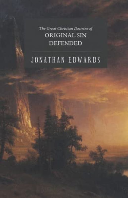 The Great Christian Doctrine of Original Sin Defended