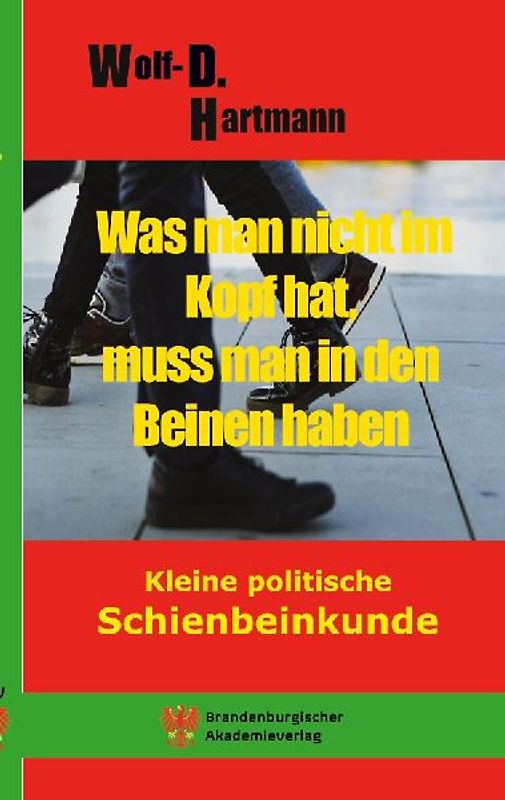 Was man nicht im Kopf hat, muss man in den Beinen haben.