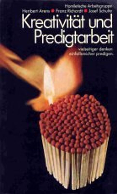 Kreativität und Predigtarbeit. Vielseitiger denken - einfallsreicher predigen