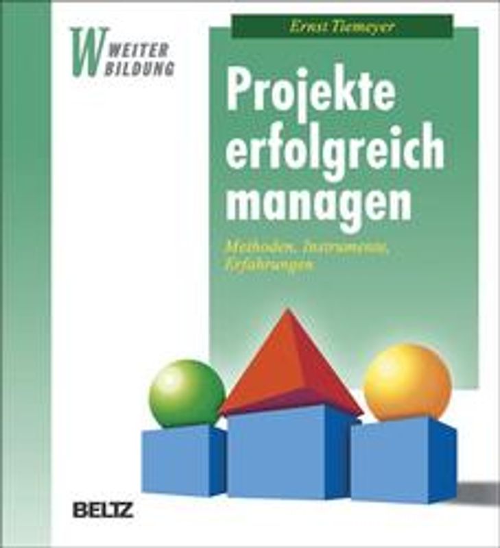 Projekte erfolgreich managen. Methoden, Instrumente, Erfahrungen