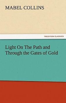 Light On The Path and Through the Gates of Gold