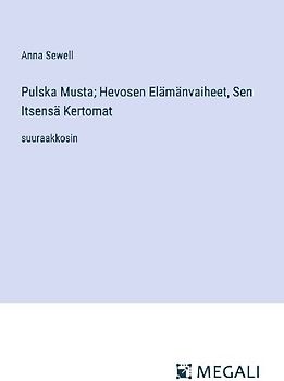 Pulska Musta; Hevosen Elämänvaiheet, Sen Itsensä Kertomat