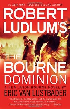 Robert Ludlum's (TM) The Bourne Dominion (A Jason Bourne novel) - Van Lustbader, Eric