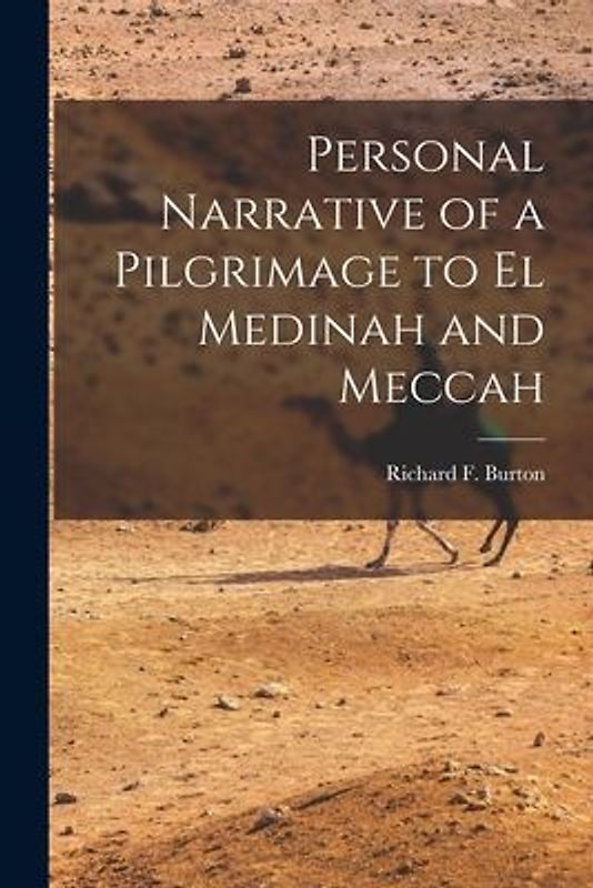 Personal Narrative of a Pilgrimage to El Medinah and Meccah