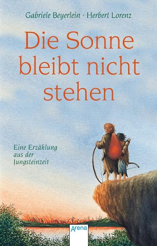 Die Sonne bleibt nicht stehen. Eine Erzählung aus der Jungsteinzeit