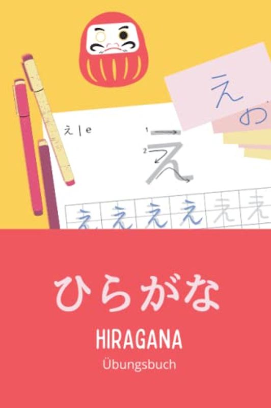 Hiragana Übungsbuch: Japanische Hiragana-Schriftzeichen schreiben lernen und üben für absolute Anfänger