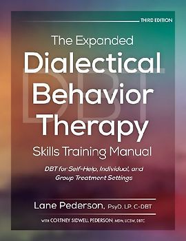 The Expanded Dialectical Behavior Therapy Skills Training Manual, 3rd Edition