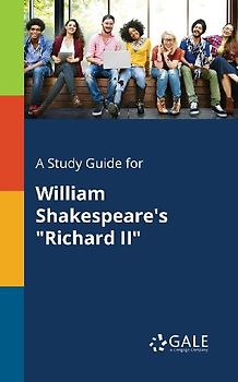 A Study Guide for William Shakespeare's "Richard II"