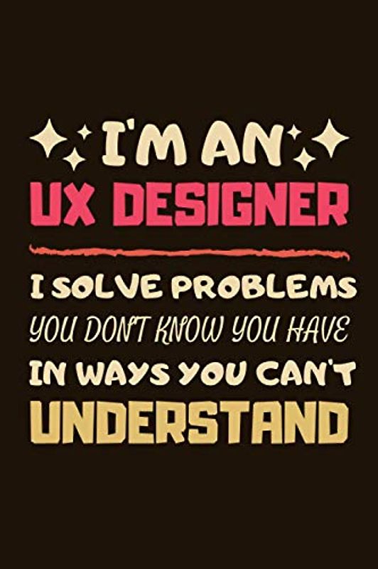 UX Designer Gifts: Blank Lined Notebook Journal Diary Paper, an Appreciation Gift for UX Designer to Write in (Volume 1)