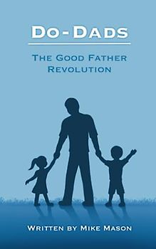 Do Dads: The Good Father Revolution